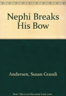 Nephi Breaks His Bow