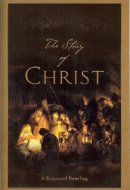 The Story of Christ A Scriptural Retelling