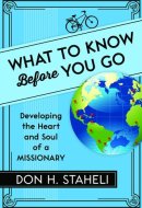 What to Know Before You Go Developing the Heart and Soul of a Missionary