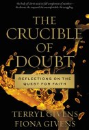 The Crucible of Doubt Reflections on the Quest for Faith