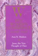 Jesus, The Very Thought Of Thee (byu Womens Conference Classic Talks)
