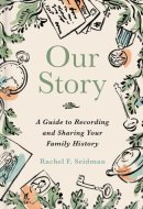 Our Story - A Guide to Recording and Sharing Your Family History
