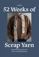 52 Weeks of Scrap Yarn - Beautiful Patterns for Year-Round Knitting