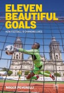 Eleven Beautiful Goals - How Football Is Changing Lives