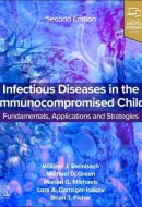 Infectious Diseases in the Immunocompromised Child - Transplant and Oncology and Other Pediatric Patients