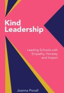Kind Leadership - Leading Schools with Empathy,honesty and Impact