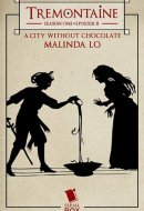 A City Without Chocolate (Tremontaine Season 1 Episode 8)