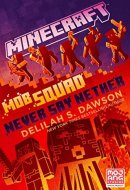 Minecraft Mob Squad Never Say Nether An Official Minecraft Novel