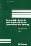 Geometric Analysis and Applications to Quantum Field Theory