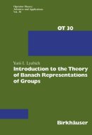 Introduction to the Theory of Banach Representations of Groups (Operator Theory: Advances and Applications, 30)