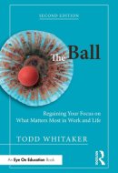 The Ball - Regaining Your Focus on What Matters Most in Work and Life