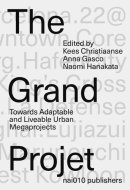 The Grand Projet Understanding the Making and Impact of Urban Megaprojects