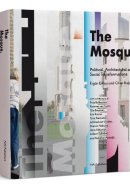 The Mosque: Political, Architectural and Social Transformations