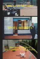 Spots in Shots Narrating the Built Environment in Short Films