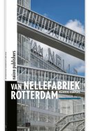 Van Nellefabriek Rotterdam World Heritage of a World Port