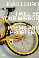 João Louro I Will be Your Mirror : Poems and Problems
