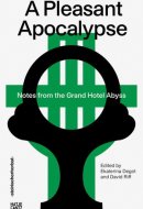 Steirischer Herbst '19 A Pleasant Apocalypse. Notes from the Grand Hotel Abyss