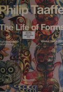Philip Taaffe The Life of Forms : Works 1980-2008 : [exhibition] Kunstmuseum, Wolfsburg, March 8 - June 29, 2008
