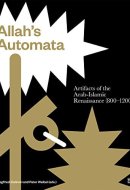 Allah's Automata Artifacts of the Arab-Islamic Renaissance (800-1200)