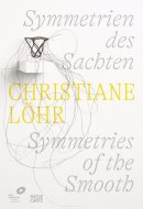 Christiane Löhr: Symmetries of the Smooth (Bilingual Edition)