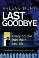 Last Goodbye An Absolutely Gripping Murder Mystery Thriller