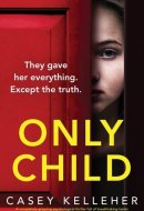 Only Child A Completely Gripping Psychological Thriller Full of Breathtaking Twists