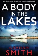 A Body in the Lakes A Gripping Crime Thriller with a Heart-stopping Twist