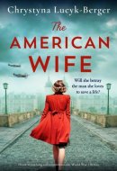The American Wife Heart-wrenching and unputdownable World War 2 fiction