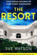 The Resort A Completely Addictive and Gripping Psychological Thriller with a Heart-Stopping Twist