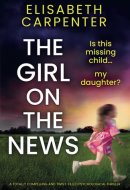 The Girl on the News A Totally Compelling and Twist-filled Psychological Thriller