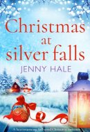 Christmas at Silver Falls A heartwarming, feel good Christmas romance