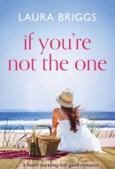 If You're Not The One A heartwarming feel good romance