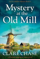 Mystery at the Old Mill A Completely Gripping Cozy Mystery Novel