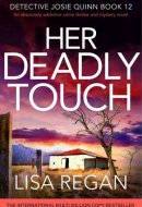 Her Deadly Touch An absolutely addictive crime thriller and mystery novel