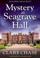 Mystery at Seagrave Hall A Totally Addictive Cozy Mystery Novel