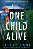 One Child Alive An absolutely gripping crime thriller packed with nail-biting suspense