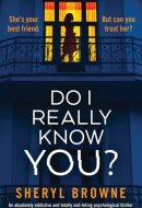 Do I Really Know You? An Absolutely Addictive and Totally Nail-biting Psychological Thriller