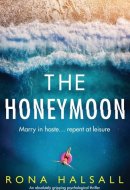 The Honeymoon An Absolutely Gripping Psychological Thriller