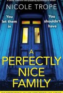 A Perfectly Nice Family: A totally addictive and gripping psychological thriller