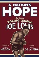 A Nation's Hope The Story of Boxing Legend Joe Louis