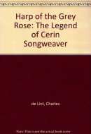 Harp of the Grey Rose The Legend of Cerin Songweaver