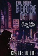 The Hour Before Dawn And Two Other Stories from Newford