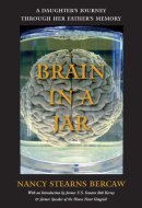 Brain in a Jar A Daughter's Journey Through Her Father's Memory