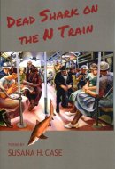 Dead Shark on the N Train Poems