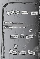 All the Small Things A Novel in Verse