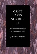 Gists, Orts, Shards II Addendum & Postludes for a Commonplace Book