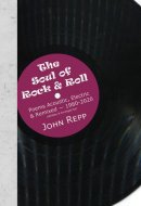 The Soul of Rock & Roll Poems Acoustic, Electric & Remixed, 1980-2020