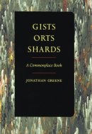 Gists, Orts, and Shards A Commonplace Book