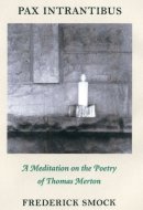 Pax Intrantibus A Meditation on the Poetry of Thomas Merton