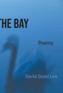 The Bay, poetry by David Dodd Lee